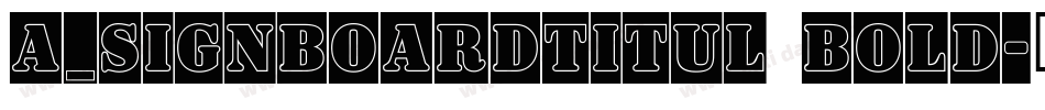 a_SignboardTitul Bold字体转换